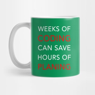 Weeks of Coding can save Hours of Planning Mug